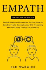 Empath: This Book Includes: Empath Healing and Enneagram. Survival Guide for Sensitive People, Developing Your Gift, Overcomin