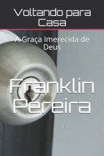 Voltando para Casa: A Graça Imerecida de Deus