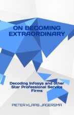 On Becoming Extraordinary: Decoding Infosys and other Star Professional Service Firms