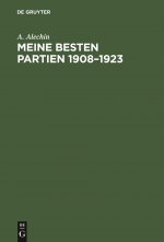 Meine Besten Partien 1908-1923