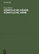 Kunstliche Hande, Kunstliche Arme