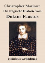 tragische Historie vom Doktor Faustus (Grossdruck)