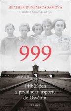 999 Příběh žen z prvního transportu do Osvětimi