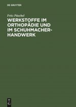 Werkstoffe Im Orthopadie Und Im Schuhmacher-Handwerk