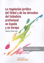 La regulación jurídica del fútbol y de los derechos del futbolista profesional e