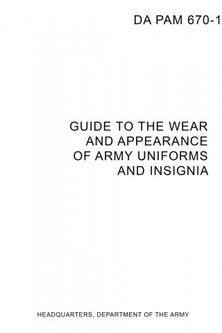 DA PAM 670-1 Guide to Wear and Appearance of Army Uniforms and Insignia