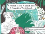 French Horn, A Salad, and A Forgotten Toothbrush