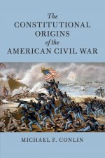 Constitutional Origins of the American Civil War