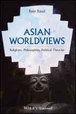 Asian Worldviews - Religions, Philosophies, Political Theories