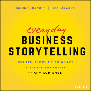 Everyday Business Storytelling - Create, Simplify, and Adapt A Visual Narrative for Any Audience (Brožovaná)