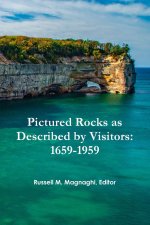 Pictured Rocks as Described by Visitors: 1659-1959