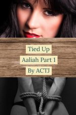 Tied Up: Aaliah Part 1