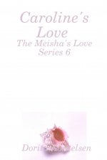 Caroline's Love (The Meisha's Love Series 6)