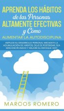 Aprenda los Habitos de las Personas Altamente Efectivas y Como Aumentar la Autodisciplina