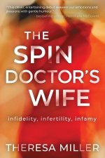 Spin Doctor's Wife, The: Infidelity, Infertility and Infamy