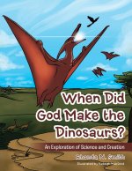 When Did God Make the Dinosaurs?