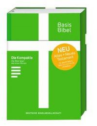 Basisbibel. Die Kompakte. Grün. Der moderne Bibel-Standard: neue Bibelübersetzung des AT und NT nach den Urtexten mit umfangreichen Erklärungen. Leich