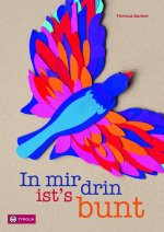 In mir drin ist's bunt