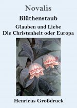 Bluthenstaub / Glauben und Liebe / Die Christenheit oder Europa (Grossdruck)