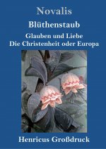 Bluthenstaub / Glauben und Liebe / Die Christenheit oder Europa (Grossdruck)