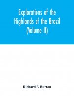 Explorations of the highlands of the Brazil; with a full account of the gold and diamond mines. Also, canoeing down 1500 miles of the great river Sao