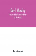 Devil worship; the sacred books and traditions of the Yezidiz
