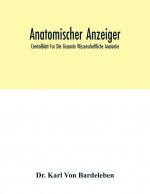 Anatomischer Anzeiger; Centralblatt Fur Die Gesamte Wissenschaftliche Anatomie; Amtliches Organ Der Anatomischen Gesellschaft (Generalregister Fur Ban