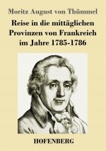 Reise in die mittaglichen Provinzen von Frankreich im Jahre 1785-1786