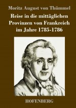 Reise in die mittaglichen Provinzen von Frankreich im Jahre 1785-1786