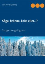 Saga, branna, koka eller...?