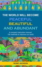 World will become Peaceful, Beautiful and Abundant