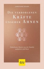 Die verborgenen Kräfte unserer Ahnen