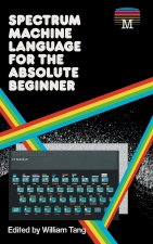 Spectrum Machine Language for the Absolute Beginner