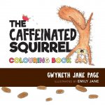Caffeinated Squirrel - Colouring Book