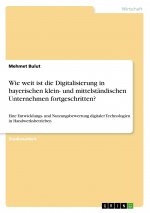 Wie weit ist die Digitalisierung in bayerischen klein- und mittelständischen Unternehmen fortgeschritten?