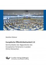 Europäische Öffentlichkeitsarbeit 2.0. Kommunikation der Abgeordneten des Europäischen Parlaments in sozialen Online-Netzwerken