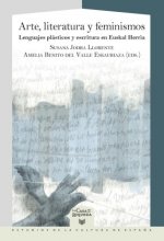 Arte, literatura y feminismos. Lenguajes plásticos y escritos en Euskal Herria