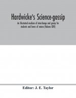 Hardwicke's science-gossip