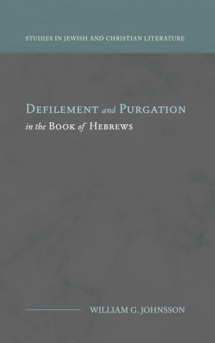 Defilement and Purgation in the Book of Hebrews