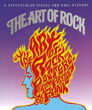 The Art of Rock: Posters from Presley to Punk (Kemény kötésű)