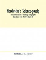 Hardwicke's science-gossip