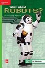 Reading Wonders Leveled Reader Reasoning about Robots: Beyond Unit 1 Week 5 Grade 5