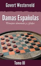 Damas Espanolas: Principios elementales y Golpes. Tomo III