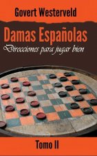 Damas Espanolas: Direcciones para jugar bien. Tomo II