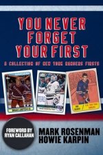 You Never Forget Your First: A Collection of New York Rangers Firsts.