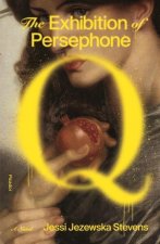 The Exhibition of Persephone Q