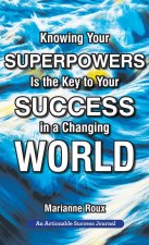 Knowing Your Superpowers Is the Key to Your Success in a Changing World