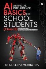 AI - Artificial Intelligence Basics For School Students (Class IX): As per the latest CBSE curriculum (Code No. 417)