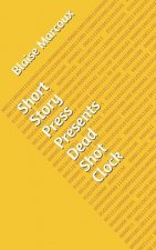 Short Story Press Presents Dead Shot Clock