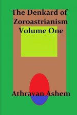 Denkard of Zoroastrianism Volume One